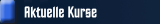 Aktuelle Kurse